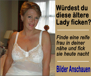 Reife Weiber poppen